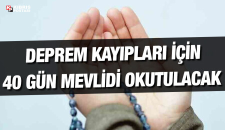 Türkiye’deki depremlerde hayatını kaybeden vatandaşlar için yarın Gazimağusa’da mevlit okutulacak