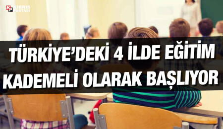Kahramanmaraş, Adıyaman, Malatya ve Hatay'ın bazı ilçelerinde kademeli şekilde eğitime başlanacak