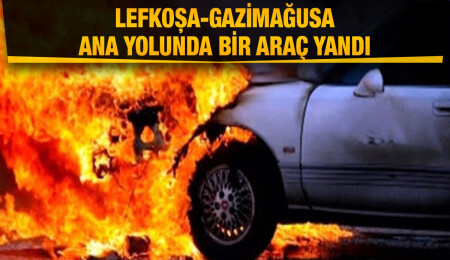Lefkoşa-Gazimağusa ana yolunda seyir halindeki bir araç yandı