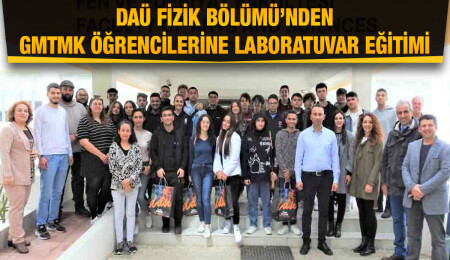 DAÜ Fizik Bölümü, GMTMK öğrencilerine laboratuvar eğitimi verdi