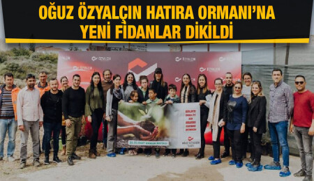 Oğuz Özyalçın Hatıra Ormanı’na yeni fidanlar dikildi