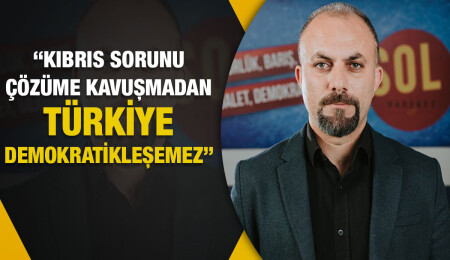 Abdullah Korkmazhan: Demokratik Türkiye ve Birleşik Federal Kıbrıs istiyoruz