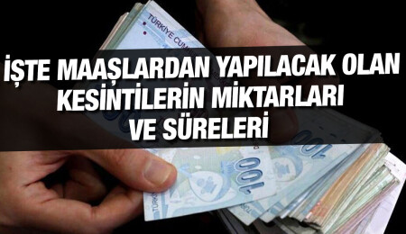 15-55 bin TL arası maaş alanlardan sadece 1 ay kesinti yapılacak!