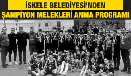 İskele Belediyesi'nden Şampiyon Melekleri Anma Programı...