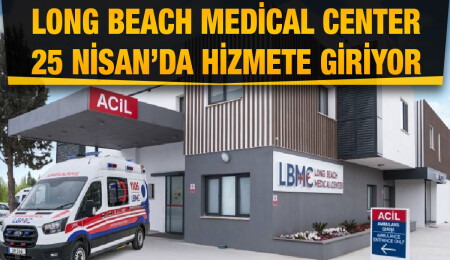 Long Beach Medical Center 25 Nisan’da hizmete giriyor