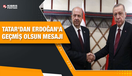 Cumhurbaşkanı Tatar’dan Türkiye Cumhurbaşkanı Erdoğan’a geçmiş olsun mesajı