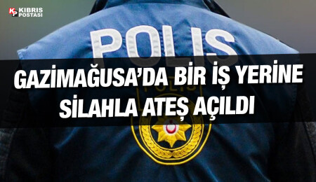 Gazimağusa’da “Mustafa Zorer Motors” isimli iş yerine silahla ateş açıldı!