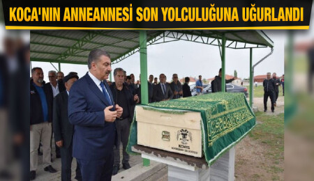 Türkiye Sağlık Bakanı Fahrettin Koca'nın anneannesi yaşamını yitirdi