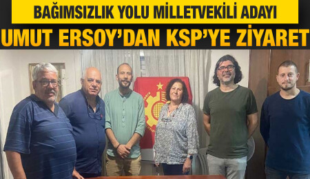 Bağımsızlık Yolu Milletvekili adayı Umut Ersoy, KSP’yi ziyaret etti