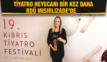 Tiyatro heyecanı bir kez daha RDÜ Mısırlızade’de