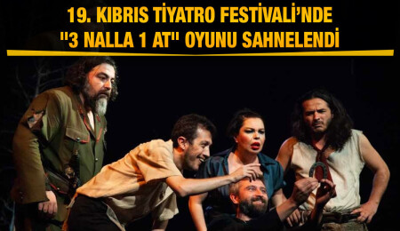 19. Kıbrıs Tiyatro Festivali şimdi de İzmir Şehir Tiyatroları'nı ağırlıyor