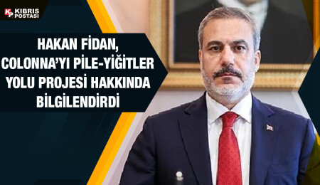 Hakan Fidan, Fransız mevkidaşı Colonna’yı Pile -Yiğitler Yolu projesi hakkında bilgilendirdi