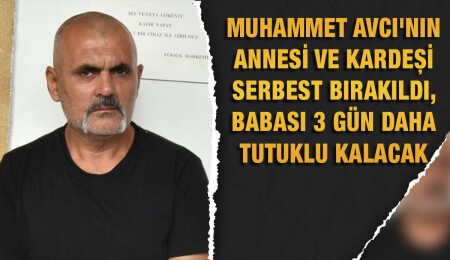 Muhammed Avcı’nın ölümüyle ilgili tutuklanan Abdulkerim Avcı’nın ifadesinde çelişkiler ortaya çıktı