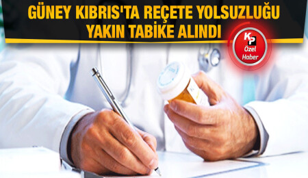 Reçete yolsuzluğu meselesi Güney Kıbrıs’taki makamları harekete geçirdi!