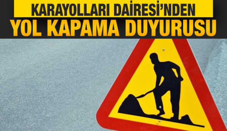 Balalan-Yenierenköy yol yapımı nedeniyle bazı güzergahlar trafiğe kapatılacak