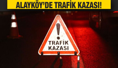 Alayköy’de trafik kazası: Alkollü araç sürücüsü tutuklandı