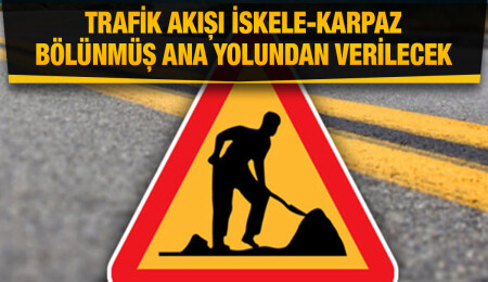 Kalecik Kavşağı ile Kurtuluş Kavşağı arası yol güzergâhı trafiğe kapatılacak