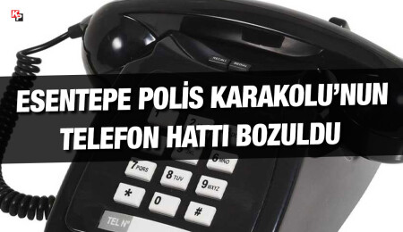 Esentepe Polis Karakolu’nun telefon hattı devre dışı kaldı