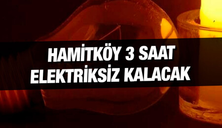 Hamitköy’de bugün 3 saatlik elektrik kesintisi yaşanacak