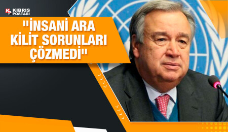 BM Genel Sekreteri Guterres, "insani aranın kilit sorunları çözmediğini" söyledi