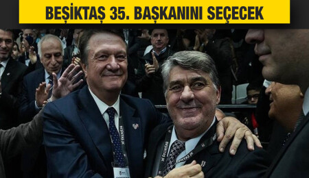Beşiktaş Kulübü 35. başkanını seçecek