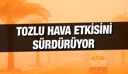 Tozlu hava etkisini sürdürüyor