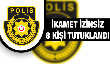 Bir günde 8 ‘kaçak’ daha tespit edildi!