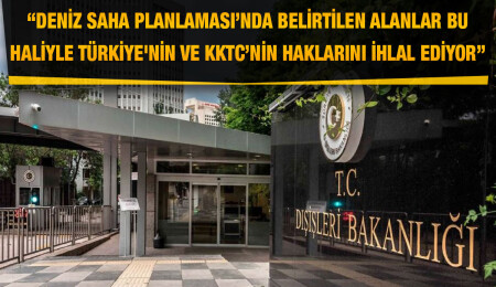Türkiye Dışişleri Bakanlığı’ndan Güney Kıbrıs’ın “Deniz Saha Planlaması”na ilişkin açıklama