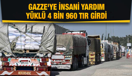 Gazze'ye 21 Ekim'den bu yana insani yardım yüklü 4 bin 960 TIR girdi