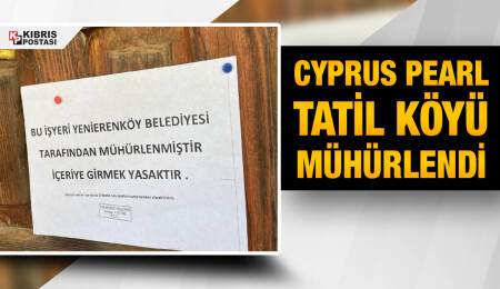 Yenierenköy Belediyesi, ÇED raporu olmayan ve vergilerini ödemeyen Cyprus Pearl’ü mühürledi