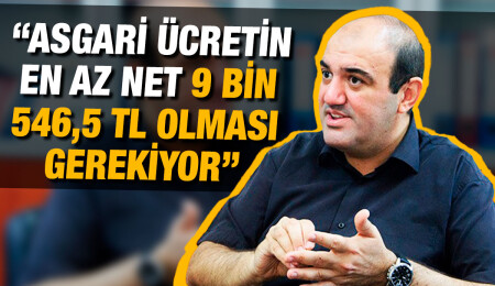 Barçın: Yeni hayat pahalılığı oranlarına göre asgari ücretin en az brüt 10 bin 973 TL olması lazım