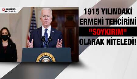 Joe Biden 1915 olayları için ‘soykırım’ ifadesini kullandı