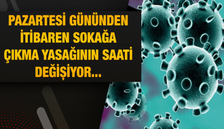 Pazar günleri sokağa çıkma yasağı kalktı... Sokağa çıkma yasağının saatleri değişti
