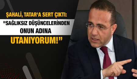 Erkut Şahali: Ersin Tatar içinde bulunduğumuz çağa ait değil