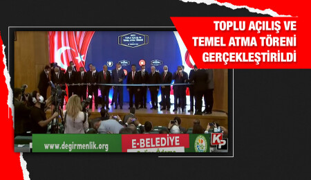 Toplu açılış ve temel atma töreni gerçekleştirildi