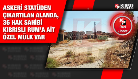 Kapalı Maraş’ta, 174 bin 643 metrekarelik alan askeri statüden çıkartılıyor; "Ay. Nikolas" bölgesi kamusal alana dahil ediliyor