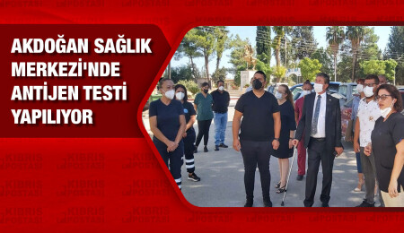Akdoğan Sağlık Merkezi'nde antijen testleri yapılmaya başlandı