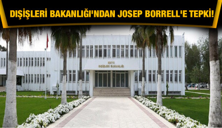 Dışişleri Bakanlığı: Borrell, AB’nin Kıbrıs konusunda tarafsız olmak istemediğini bir kez daha gözler önüne serdi