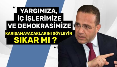 Erkut Şahali: “Çavuşoğlu’na ‘Ankara yargımıza da, iç işlerimize de, demokrasimize de karışamaz’ deyiniz… Sıkar mı?”