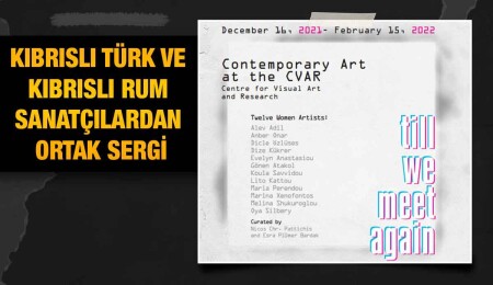 ‘Tekrar buluşuncaya dek’ isimli sergide çağdaş Kıbrıslı kadın sanatçıların eserleri yer alacak