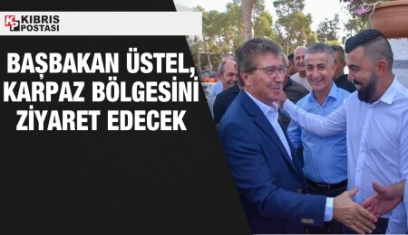 Başbakan Ünal Üstel, yarın Karpaz bölgesinde halkla buluşacak
