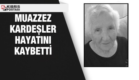 Lapta sakini Muazzez Kardeşler vefat etti