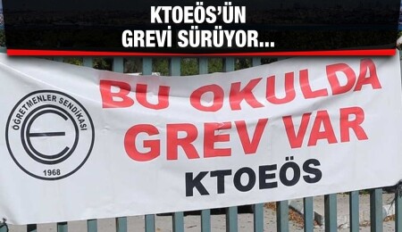 KTOEÖS greve devam ediyor