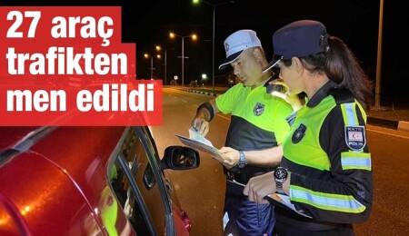 Trafik denetimleri sırasında 285 sürücüye yasal işlem uygulandı