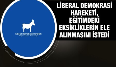 Liberal Demokrasi Hareketi: Eğitim sistemindeki güvenlik açığı bir kez daha gözler önüne serildi