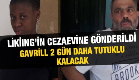 Güney Kıbrıs’a kaçak bir şekilde geçmeye çalışan Likiıng’in cezaevine gönderildi, Gavrill 2 gün daha tutuklu kalacak