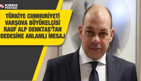 Rauf Alp Denktaş’tan dedesine anlamlı mesaj
