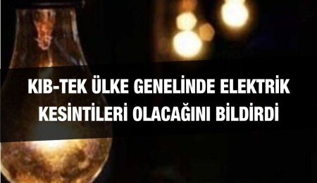 KIB-TEK'ten açıklama: Ülke genelinde elektrik kesintisi!