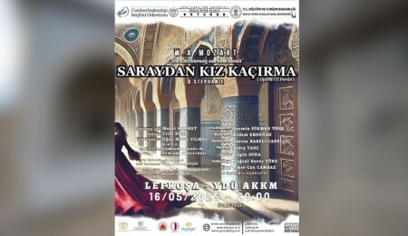 “Saraydan Kız Kaçırma” operası Lefkoşa’da sahneleniyor