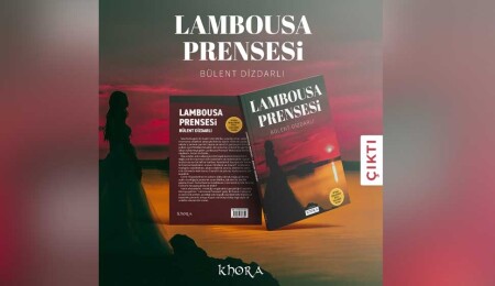 Bülent Dizdarlı’nın yeni romanı “Lambousa Prensesi” yayımlandı